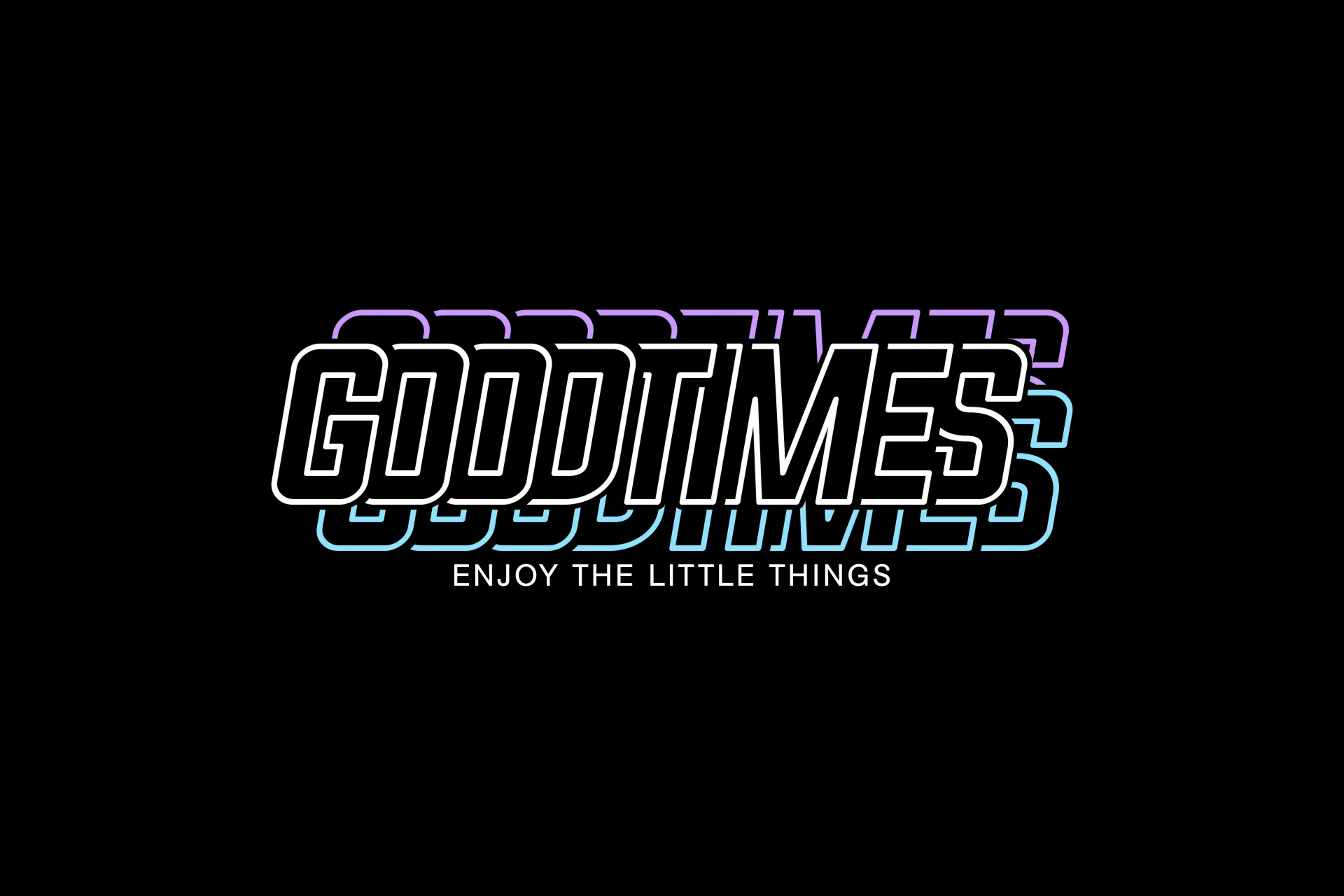 GOODTIMESの文字と「ENJOY THE LITTLE THINGS」のメッセージ